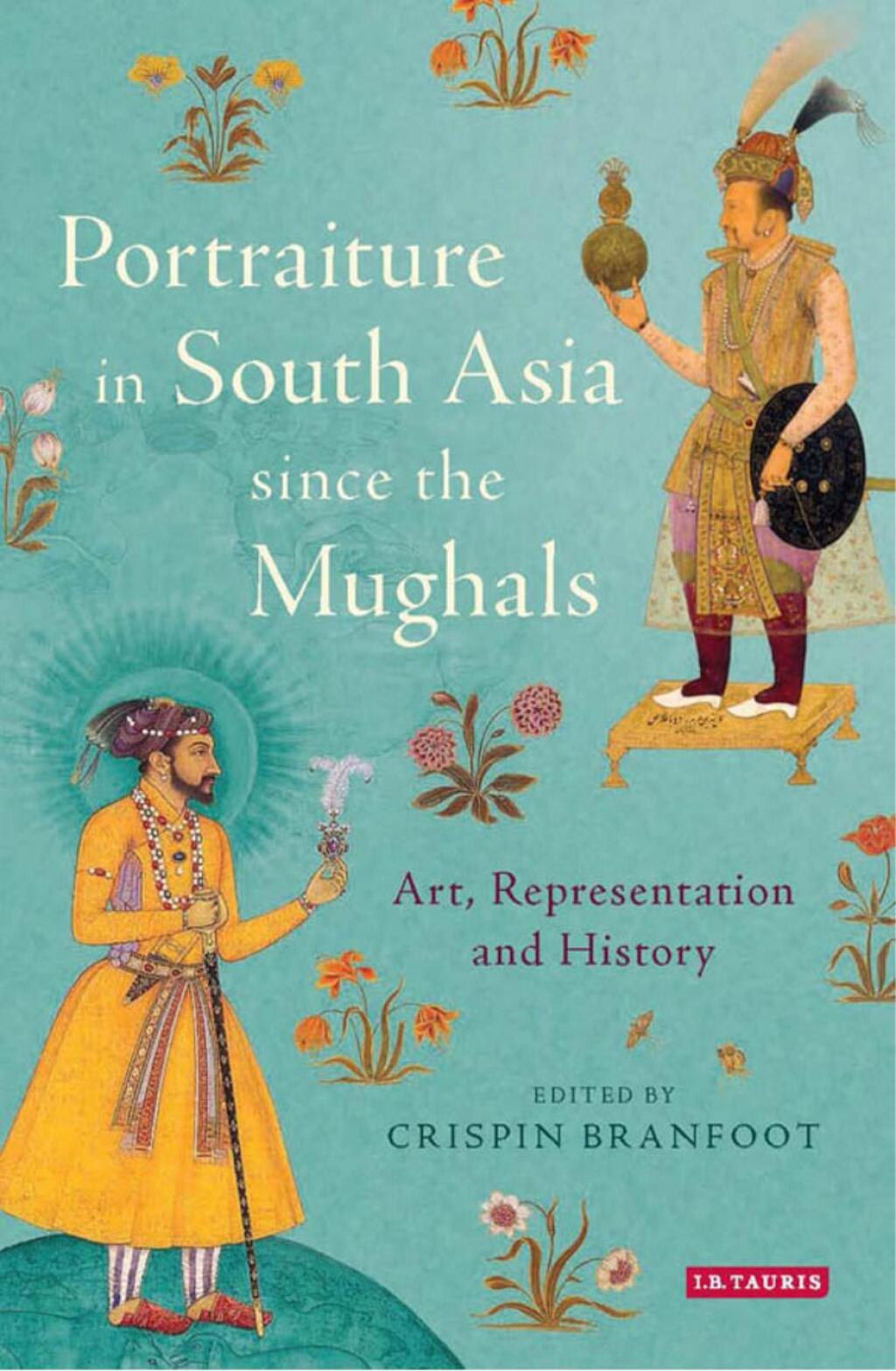 Portraiture in South Asia since the Mughals Art, Representation and History 1st Edition â€“ PDF/EPUB Version Downloadable