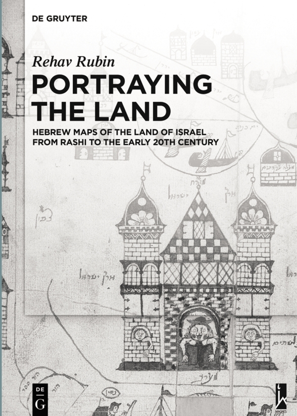 Portraying the Land Hebrew Maps of the Land of Israel from Rashi to the Early 20th Century 1st Edition â€“ PDF/EPUB Version Downloadable