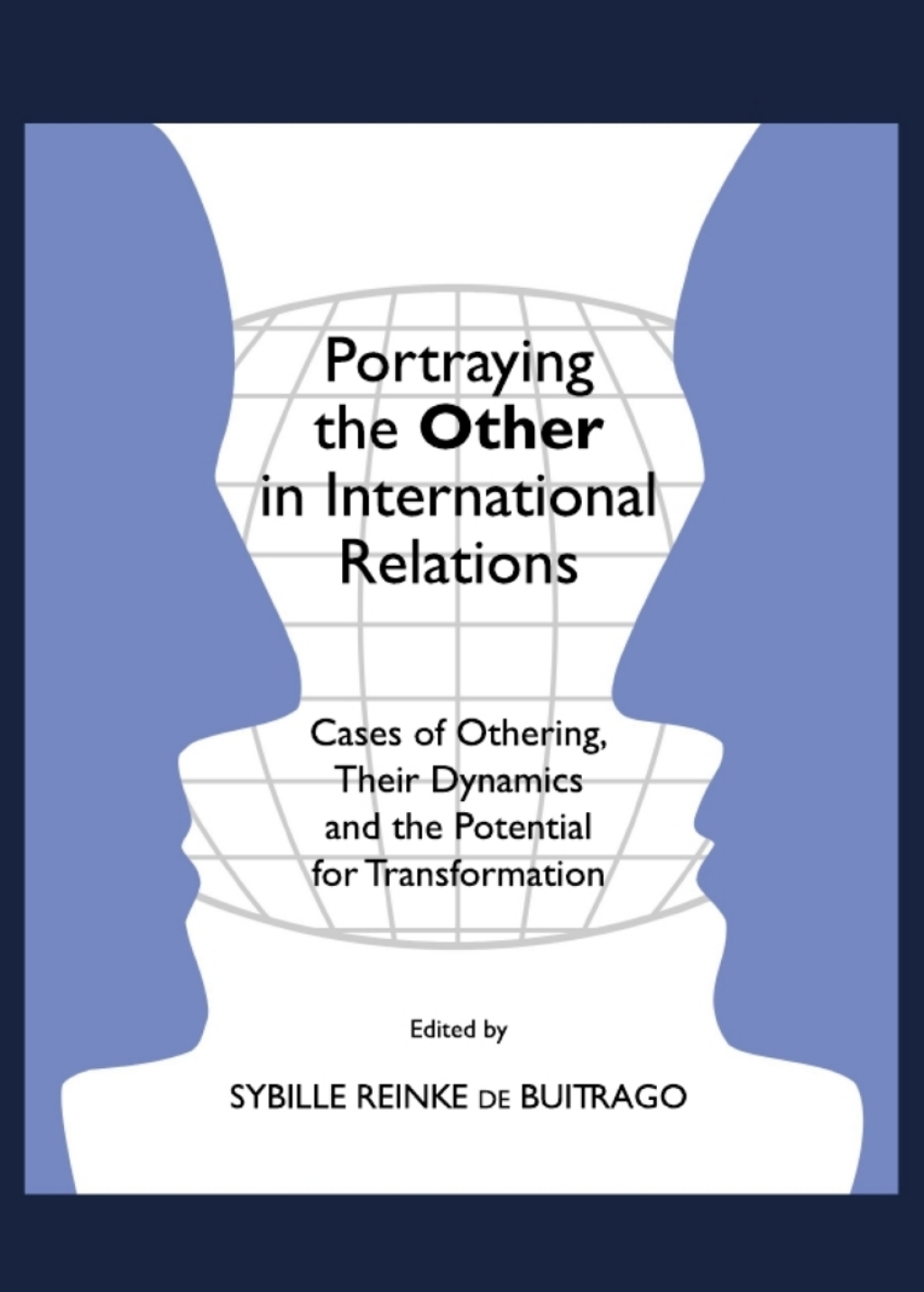 Portraying the Other in International Relations Cases of Othering, Their Dynamics and the Potential for Transformation 1st Edition â€“ PDF/EPUB Version Downloadable