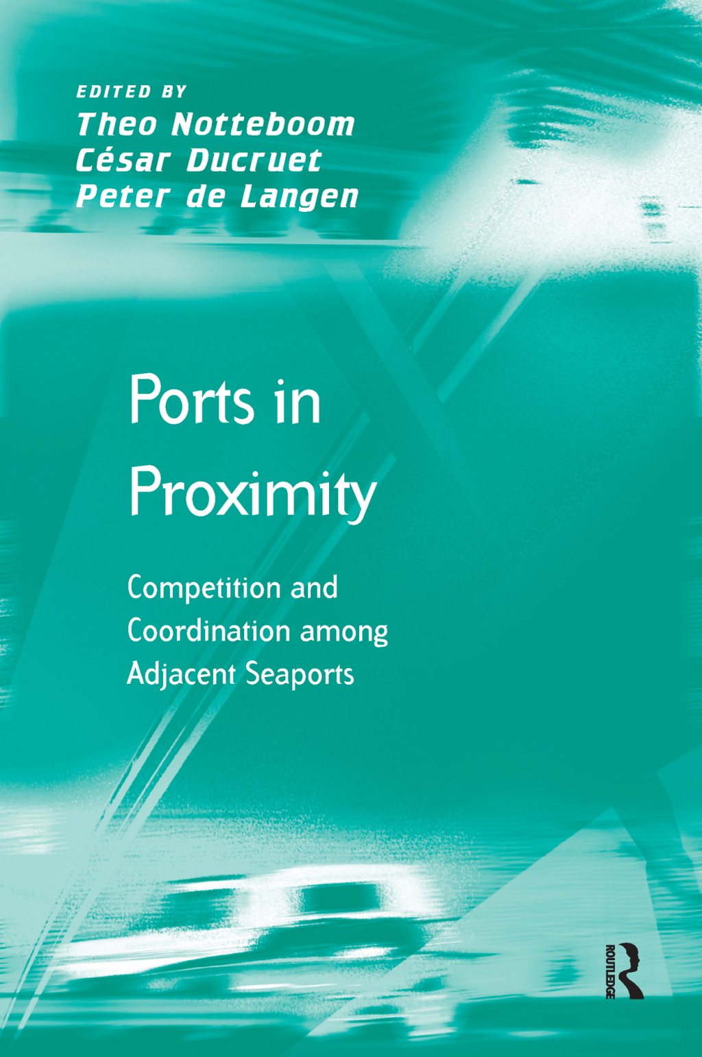 Ports in Proximity Competition and Coordination among Adjacent Seaports 1st Edition â€“ PDF/EPUB Version Downloadable