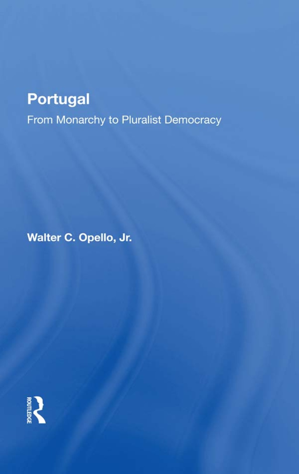 Portugal From Monarchy To Pluralist Democracy 1st Edition â€“ PDF/EPUB Version Downloadable