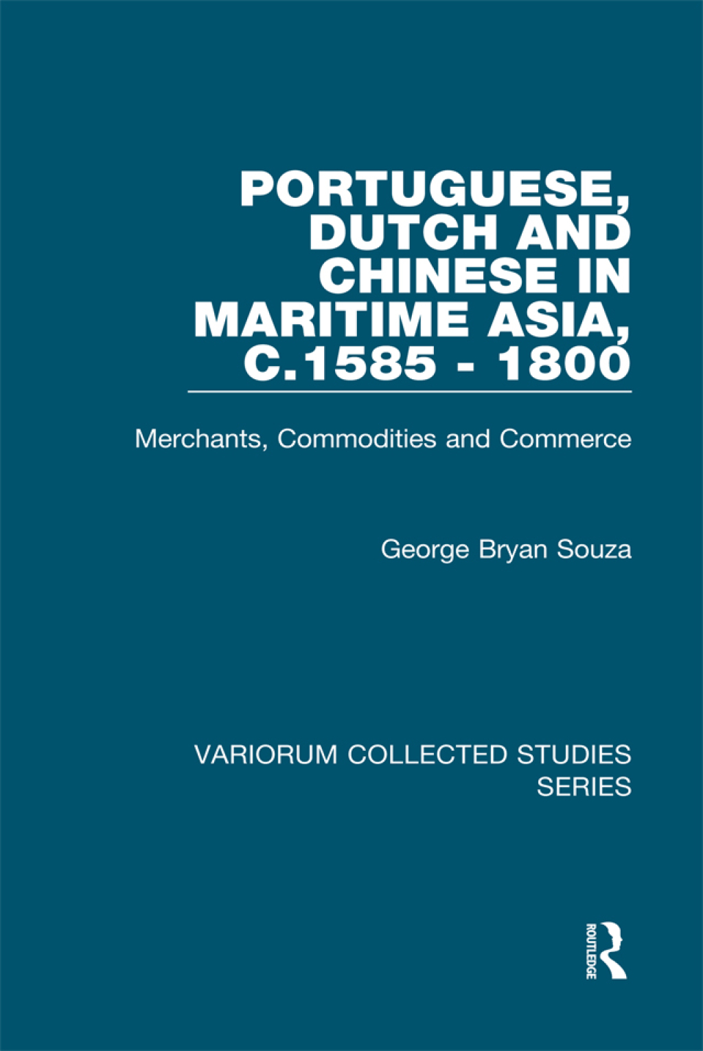 Portuguese, Dutch and Chinese in Maritime Asia, c.1585 - 1800 Merchants, Commodities and Commerce 1st Edition â€“ PDF/EPUB Version Downloadable