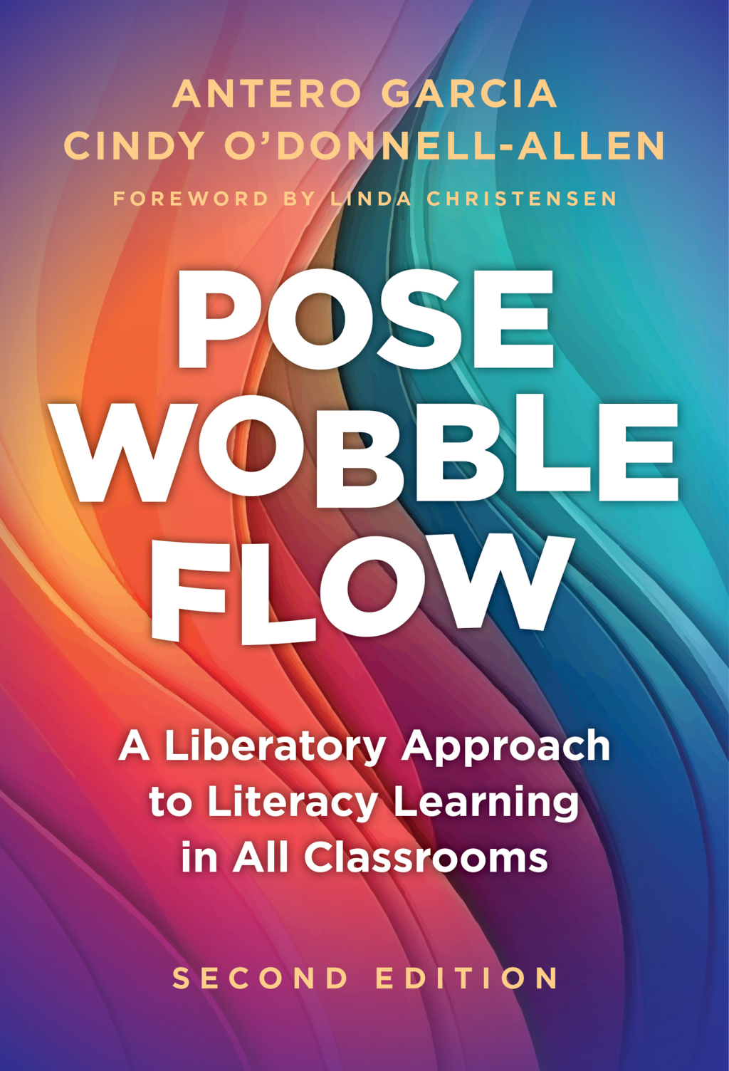 Pose, Wobble, Flow: A Liberatory Approach to Literacy Learning in All Classrooms 2nd Edition â€“ PDF/EPUB Version Downloadable