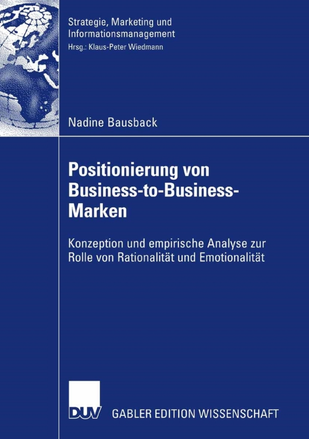 Positionierung von Business-to-Business-Marken Konzeption und empirische Analyse zur Rolle von RationalitÃ¤t und EmotionalitÃ¤t  â€“ PDF/EPUB Version Downloadable