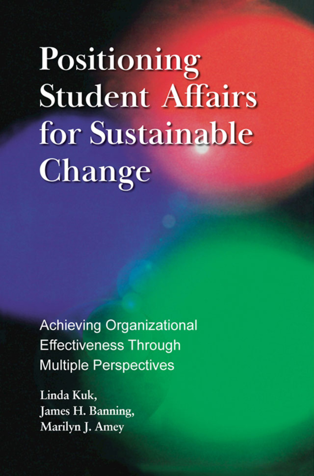 Positioning Student Affairs for Sustainable Change Achieving Organizational Effectiveness Through Multiple Perspectives 1st Edition â€“ PDF/EPUB Version Downloadable