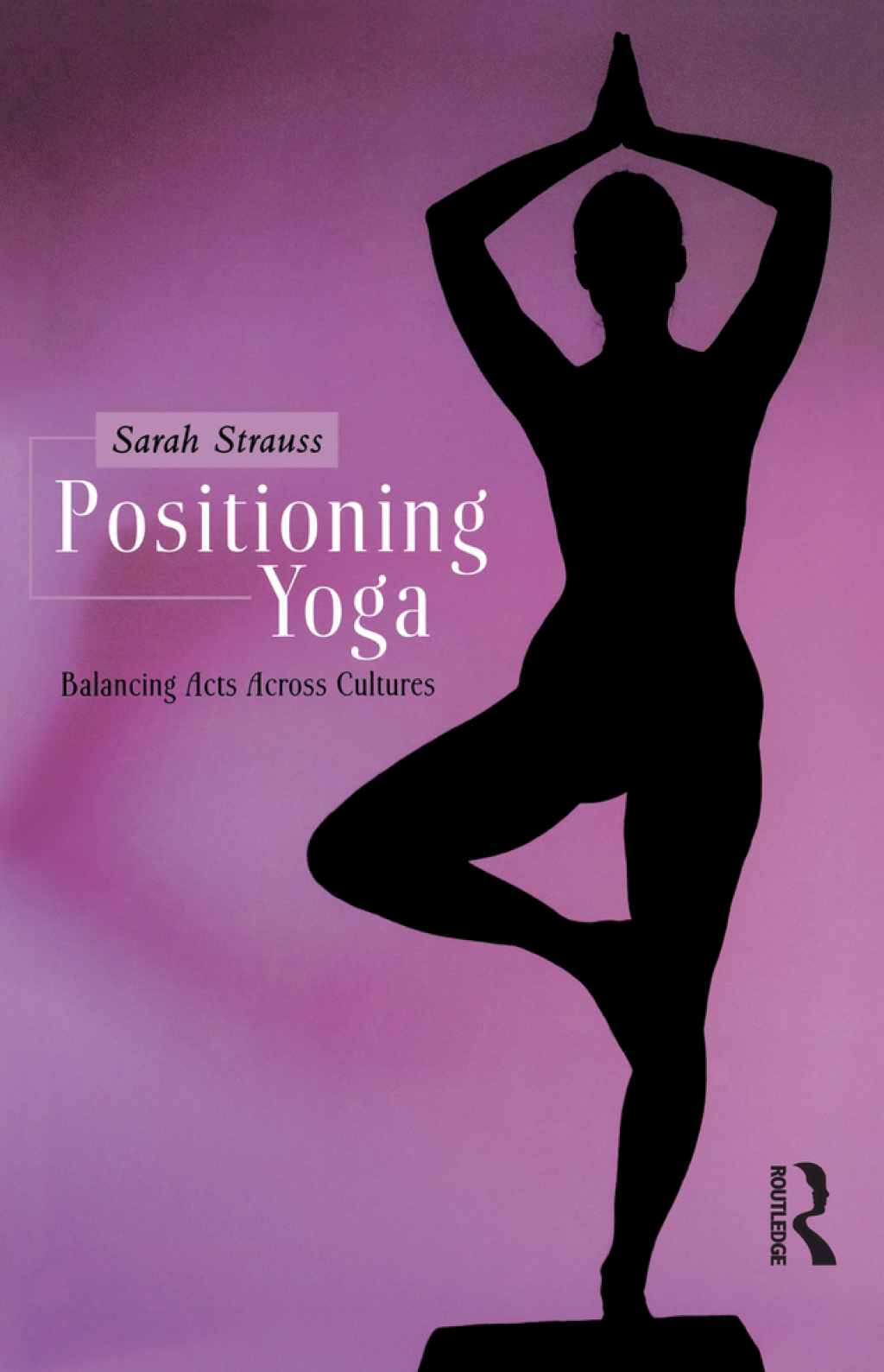 Positioning Yoga Balancing Acts Across Cultures 1st Edition â€“ PDF/EPUB Version Downloadable