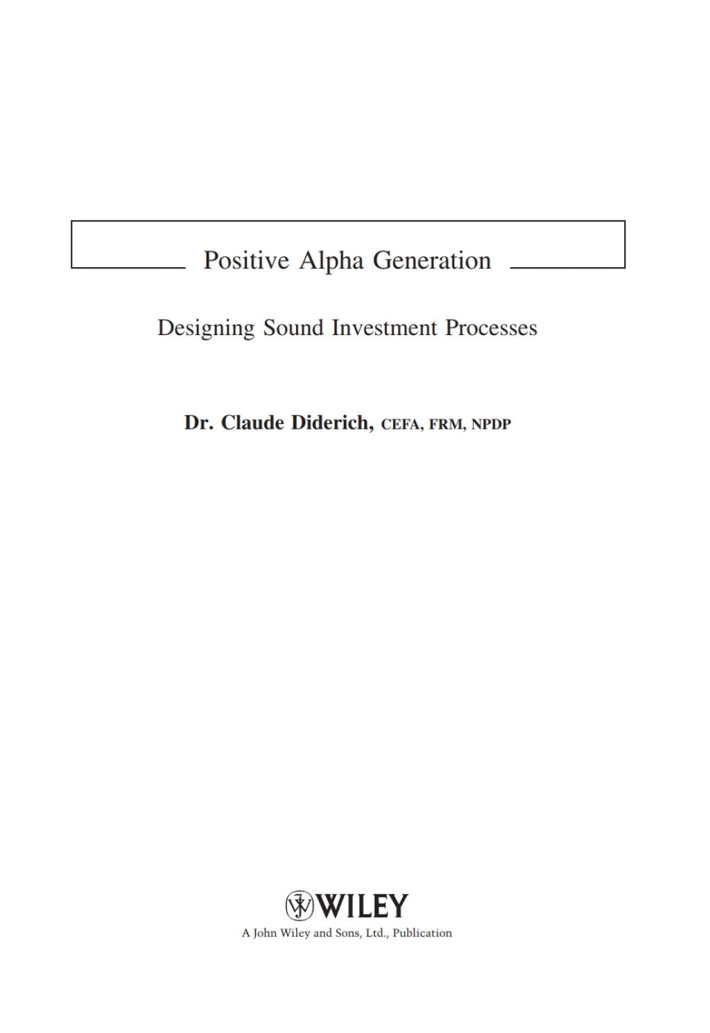 Positive Alpha Generation Designing Sound Investment Processes 1st Edition â€“ PDF/EPUB Version Downloadable
