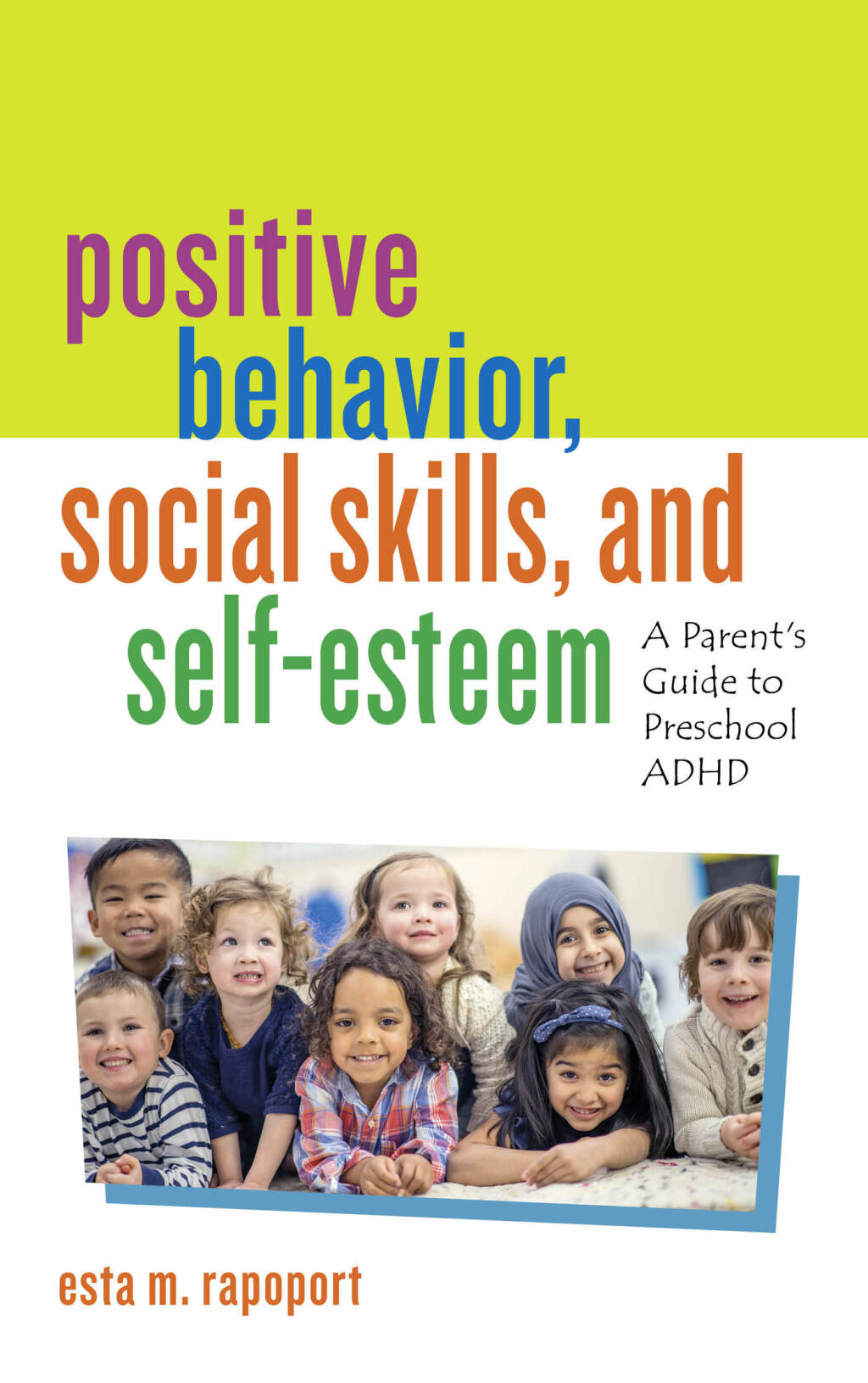 Positive Behavior, Social Skills, and Self-Esteem A Parentâ€™s Guide to Preschool ADHD - (PDF/EPUB Version)