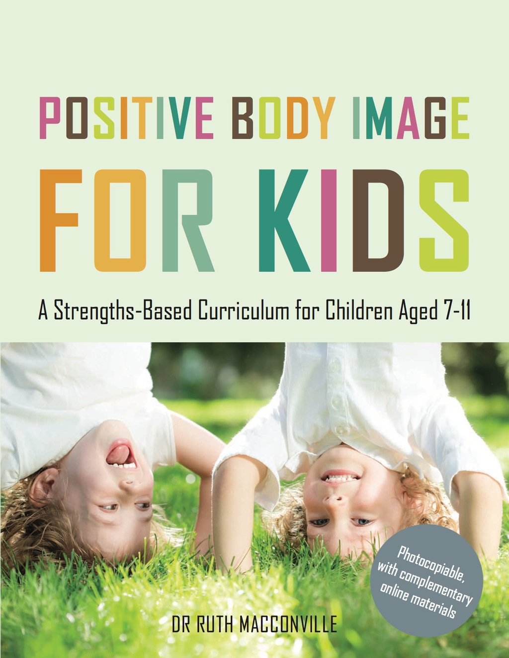 Positive Body Image for Kids A Strengths-Based Curriculum for Children Aged 7-11  â€“ PDF/EPUB Version Downloadable