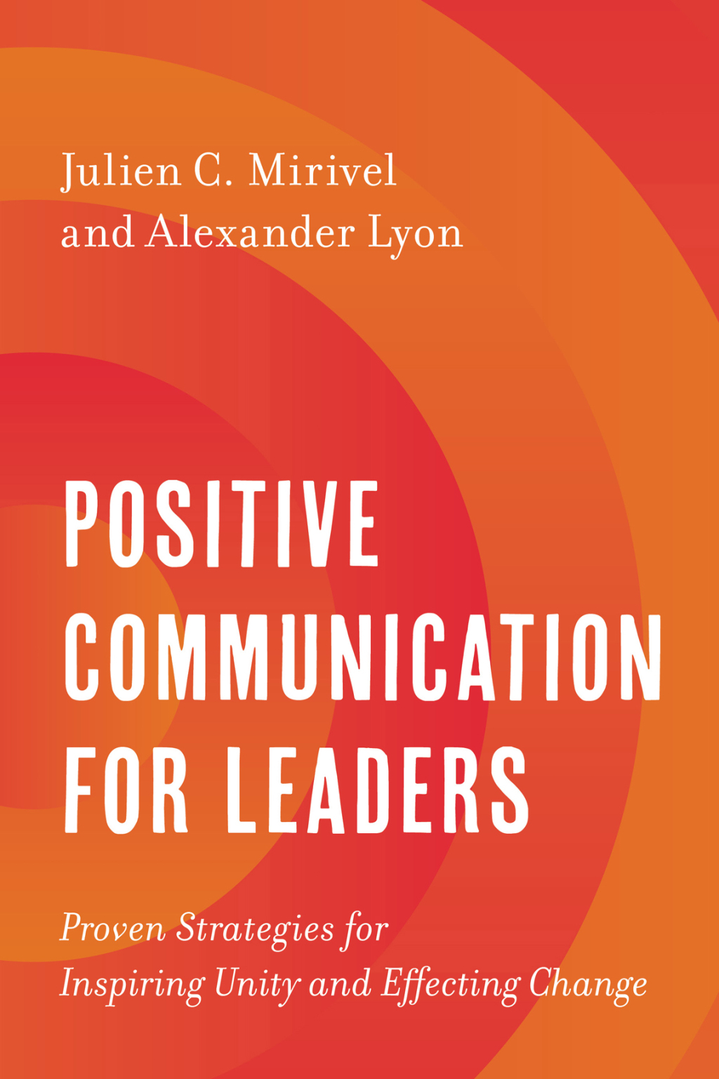 Positive Communication for Leaders Proven Strategies for Inspiring Unity and Effecting Change - (PDF/EPUB Version)