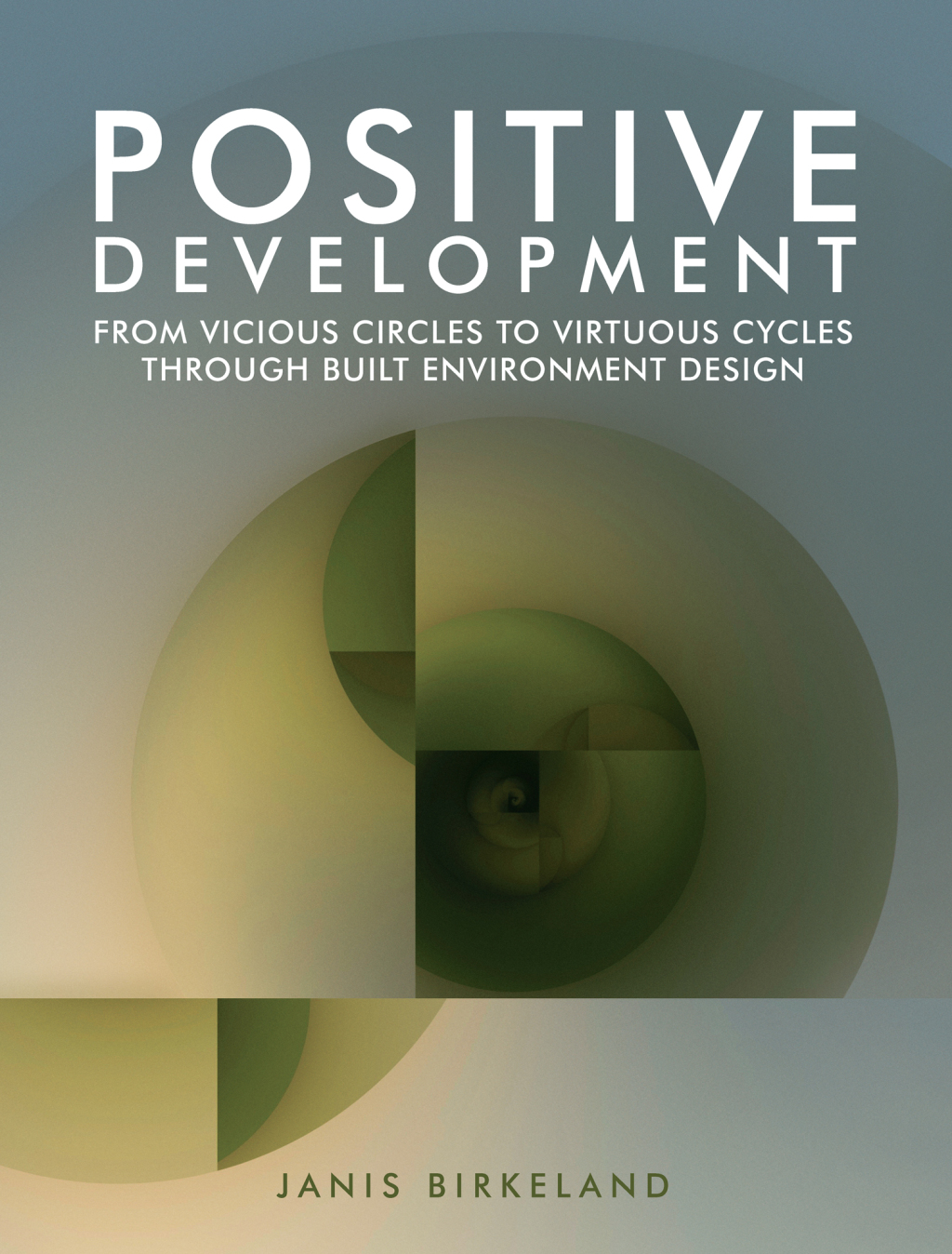 Positive Development From Vicious Circles to Virtuous Cycles through Built Environment Design 1st Edition â€“ PDF/EPUB Version Downloadable