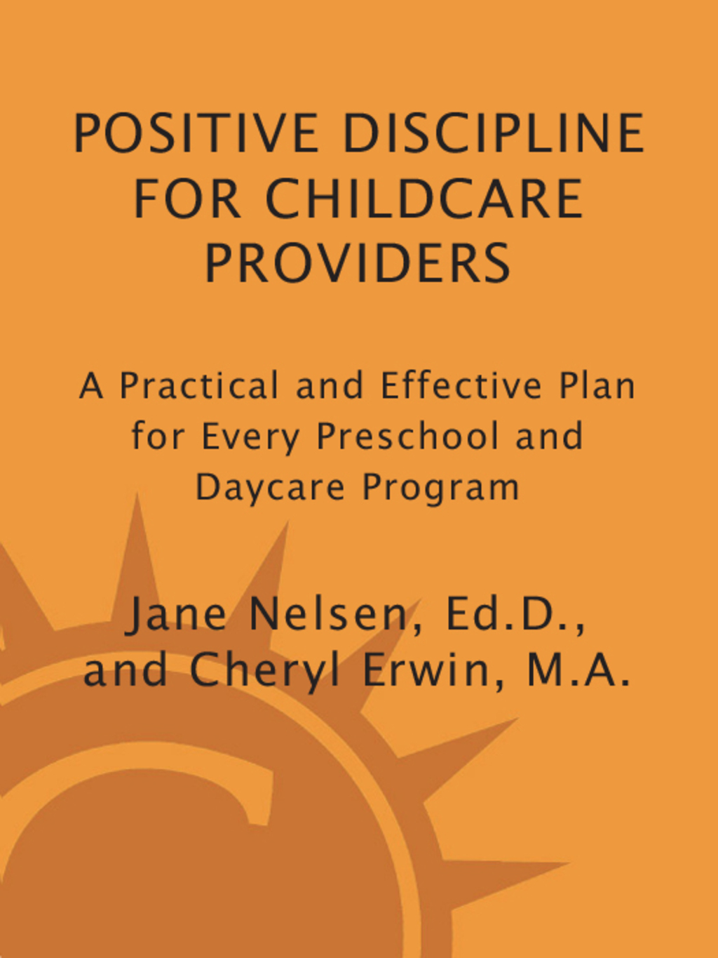 Positive Discipline for Childcare Providers A Practical and Effective Plan for Every Preschool and Daycare Program - (PDF/EPUB Version)