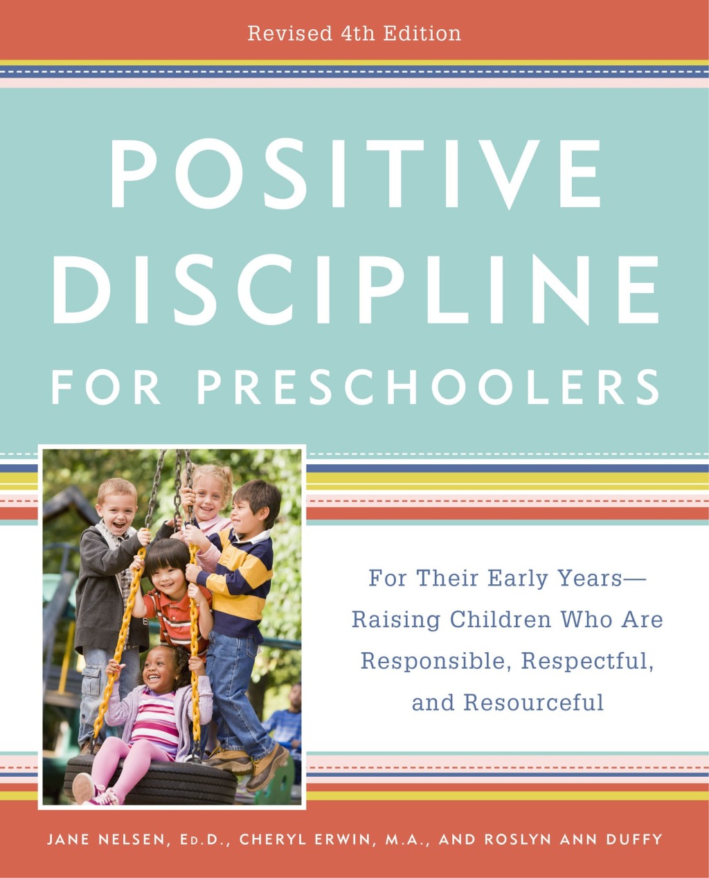 Positive Discipline for Preschoolers, Revised 4th Edition For Their Early Years -- Raising Children Who Are Responsible, Respectful, and Resourceful 4th Edition - (PDF/EPUB Version)
