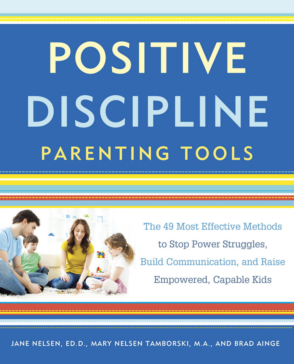 Positive Discipline Parenting Tools The 49 Most Effective Methods to Stop Power Struggles, Build Communication, and Raise Empowered, Capable Kids - (PDF/EPUB Version)