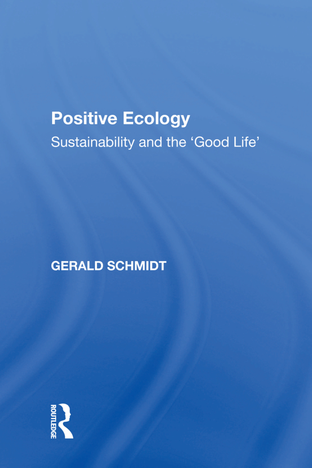 Positive Ecology Sustainability and the 'Good Life' 1st Edition â€“ PDF/EPUB Version Downloadable