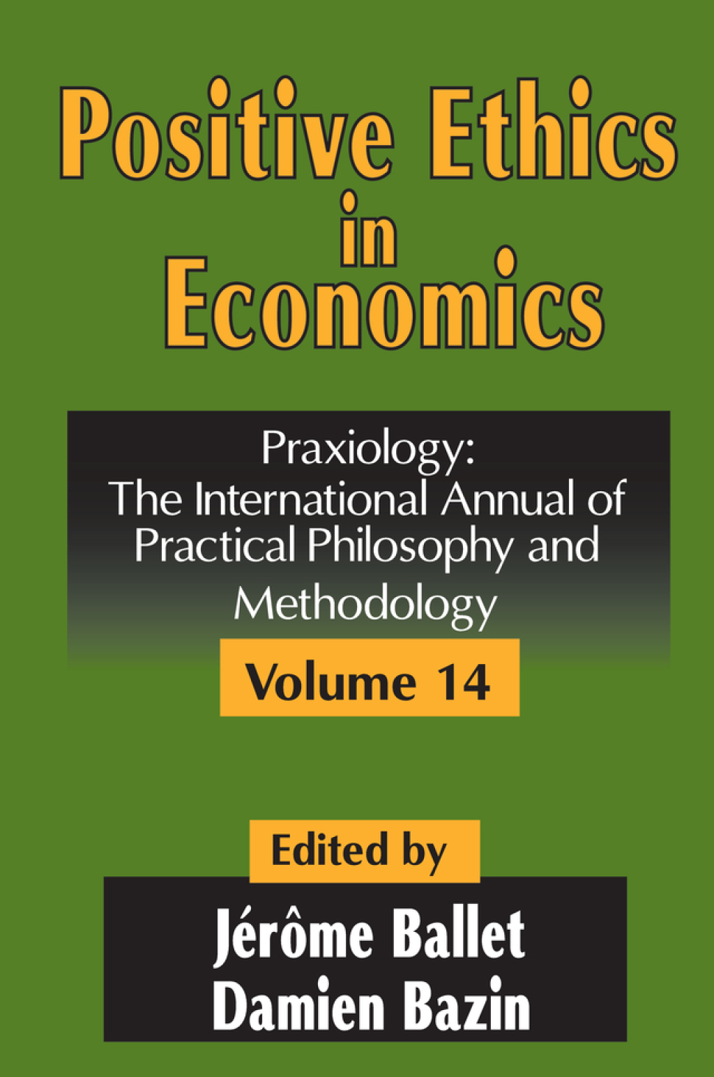 Positive Ethics in Economics Volume 14, Praxiology: The International Annual of Practical Philosophy and Methodology 1st Edition â€“ PDF/EPUB Version Downloadable
