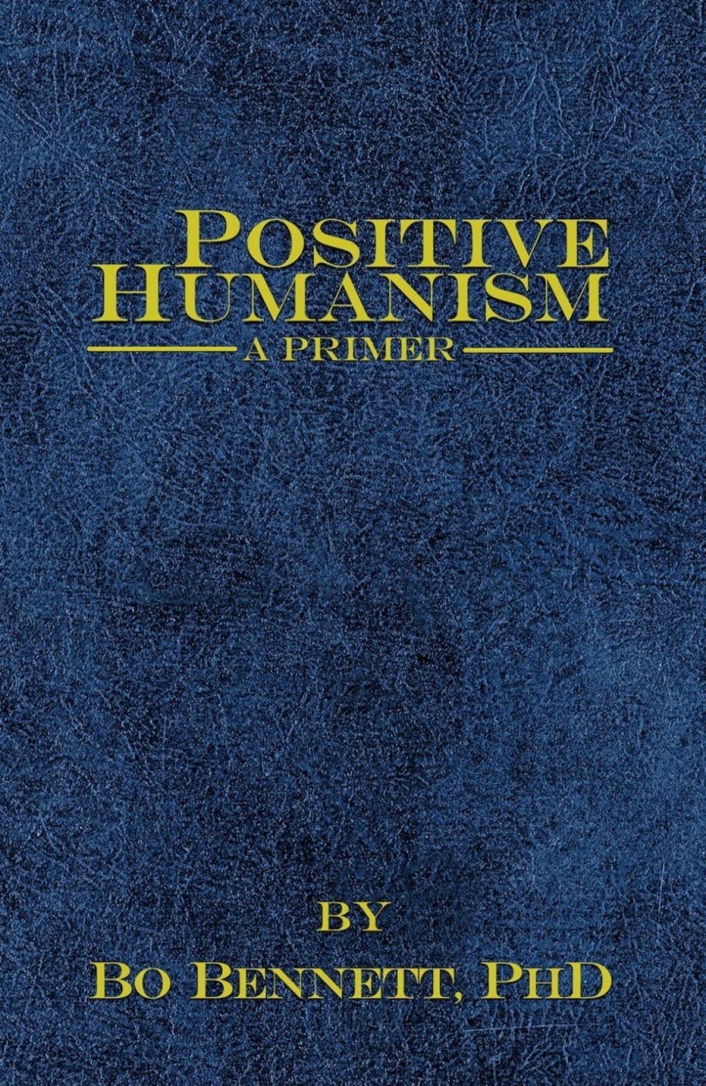 Positive Humanism: A Primer - (PDF/EPUB Version)