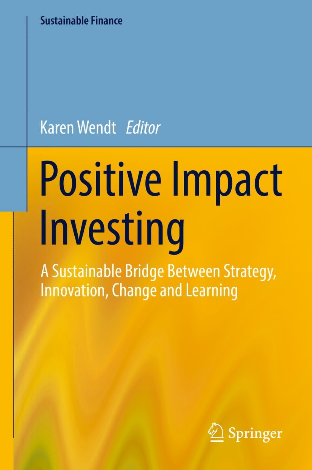 Positive Impact Investing A Sustainable Bridge Between Strategy, Innovation, Change and Learning  â€“ PDF/EPUB Version Downloadable