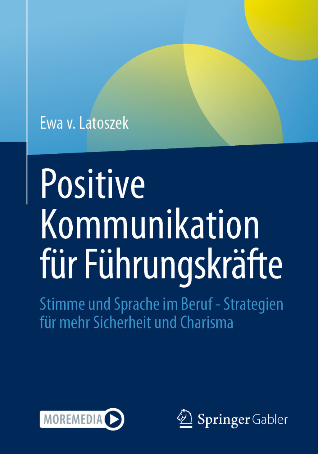 Positive Kommunikation fÃ¼r FÃ¼hrungskrÃ¤fte Stimme und Sprache im Beruf - Strategien fÃ¼r mehr Sicherheit und Charisma  â€“ PDF/EPUB Version Downloadable