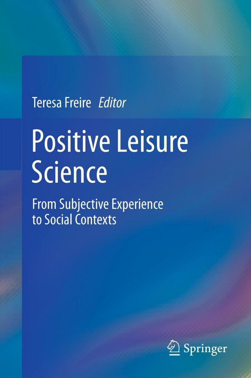 Positive Leisure Science From Subjective Experience to Social Contexts  â€“ PDF/EPUB Version Downloadable