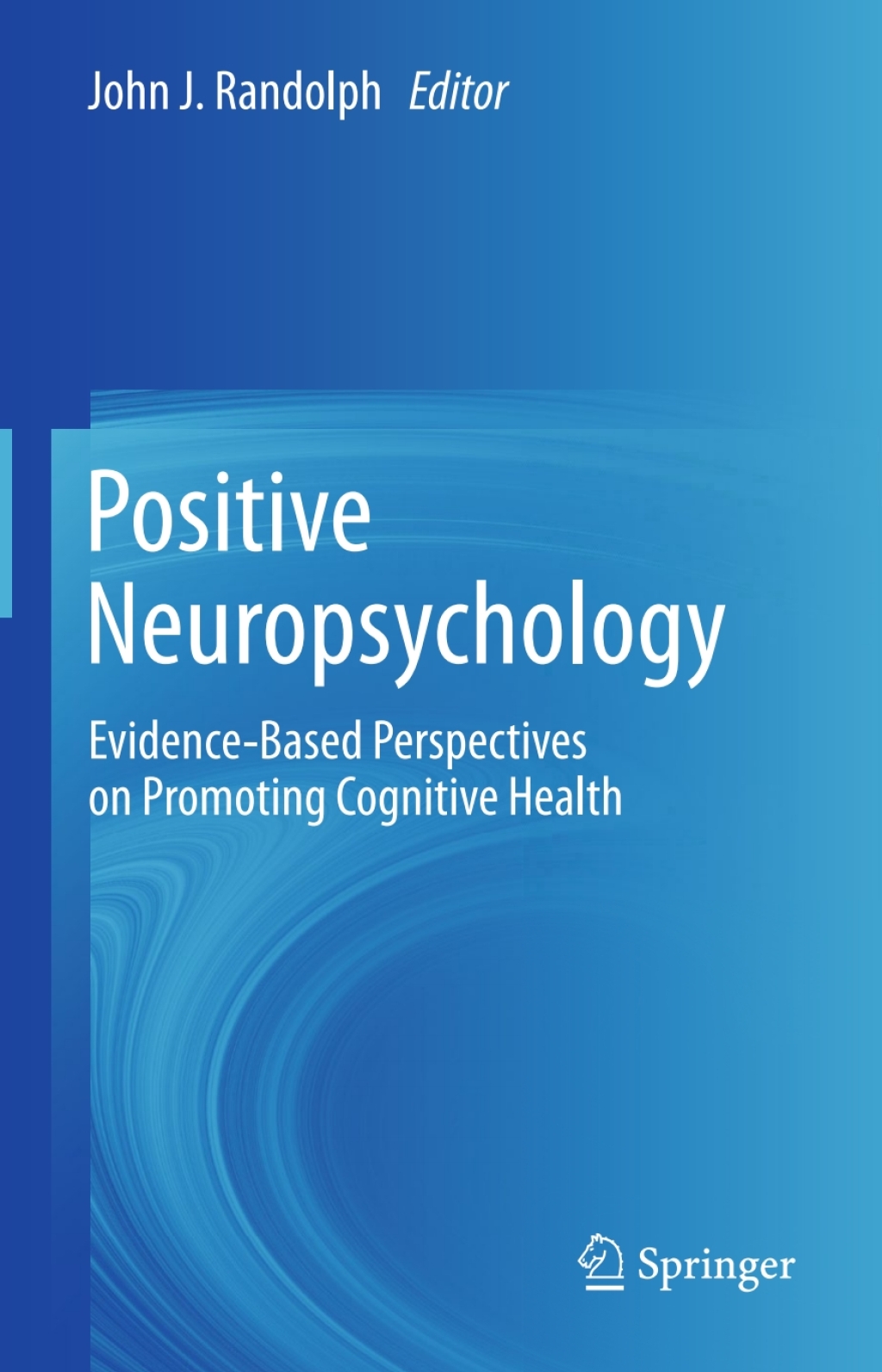 Positive Neuropsychology Evidence-Based Perspectives on Promoting Cognitive Health  â€“ PDF/EPUB Version Downloadable