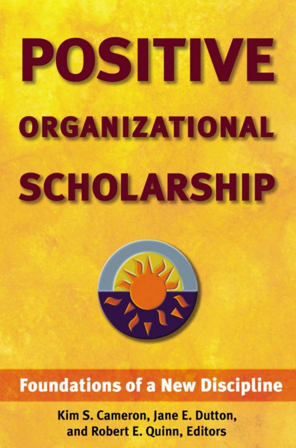 Positive Organizational Scholarship Foundations of a New Discipline 1st Edition â€“ PDF/EPUB Version Downloadable