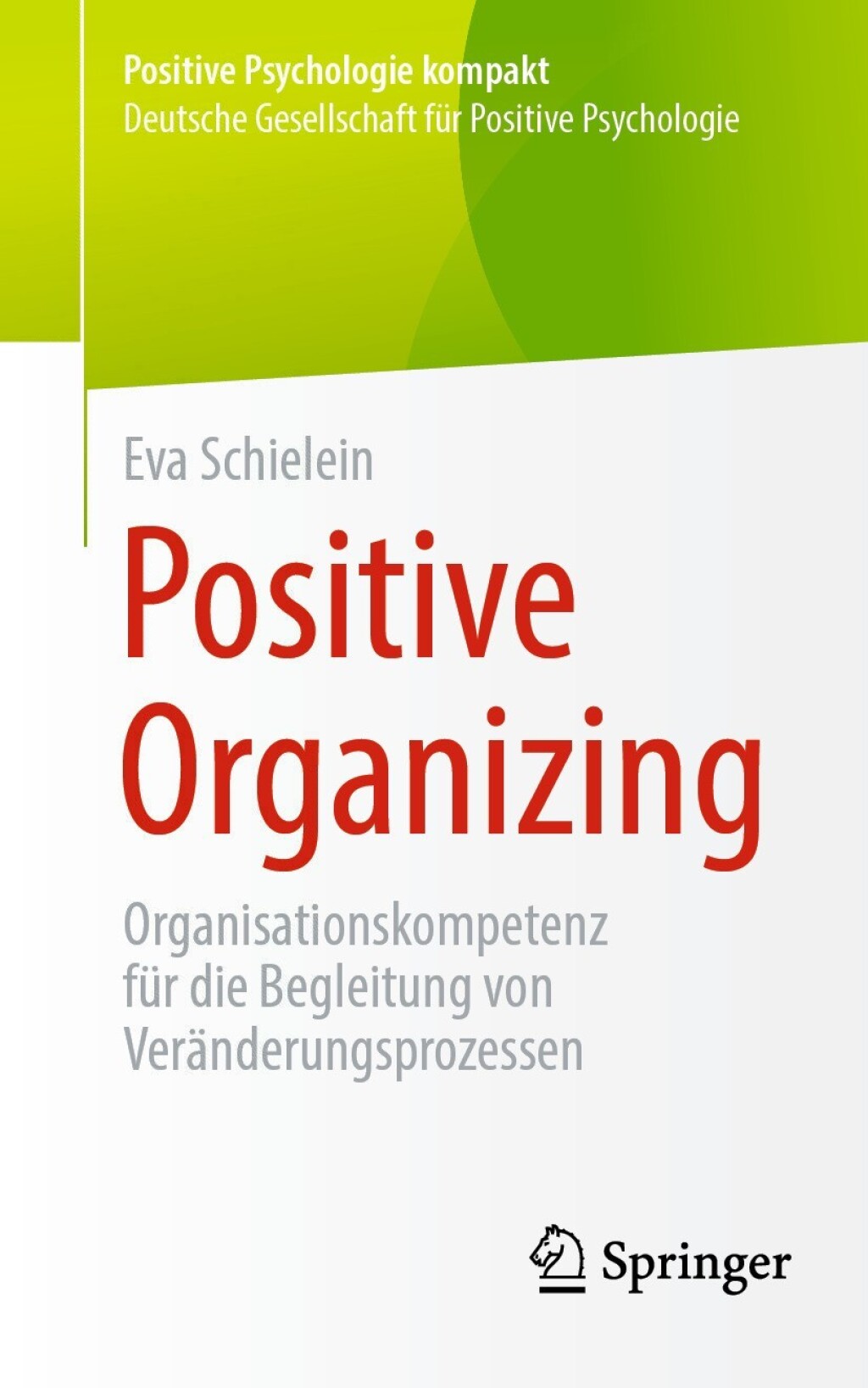 Positive Organizing Organisationskompetenz fÃ¼r die Begleitung von VerÃ¤nderungsprozessen - (PDF/EPUB Version)