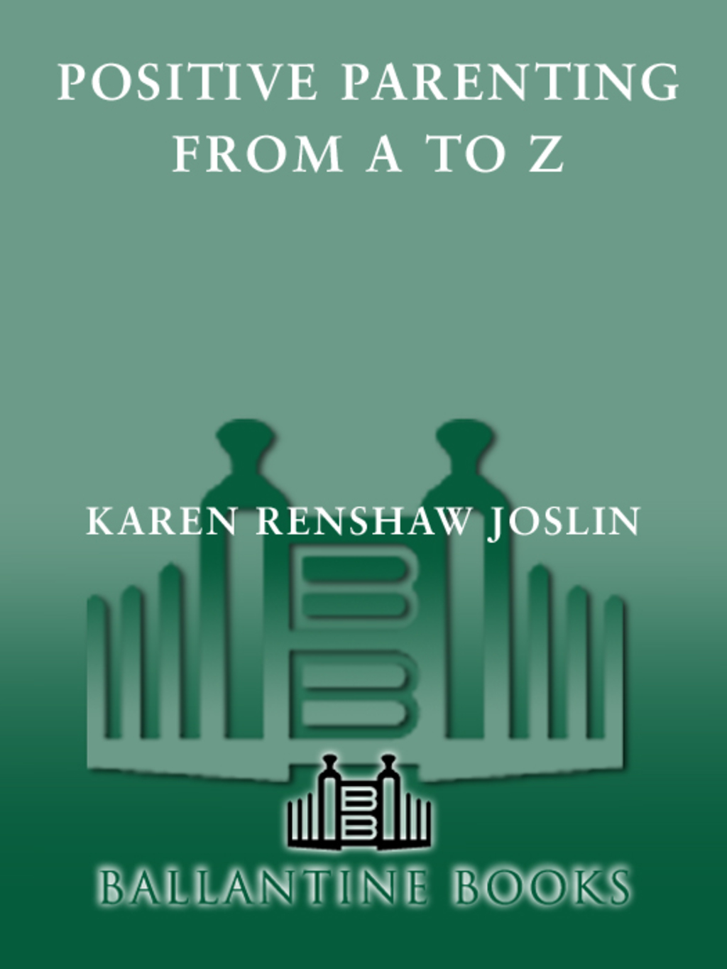 Positive Parenting from A to Z - (PDF/EPUB Version)