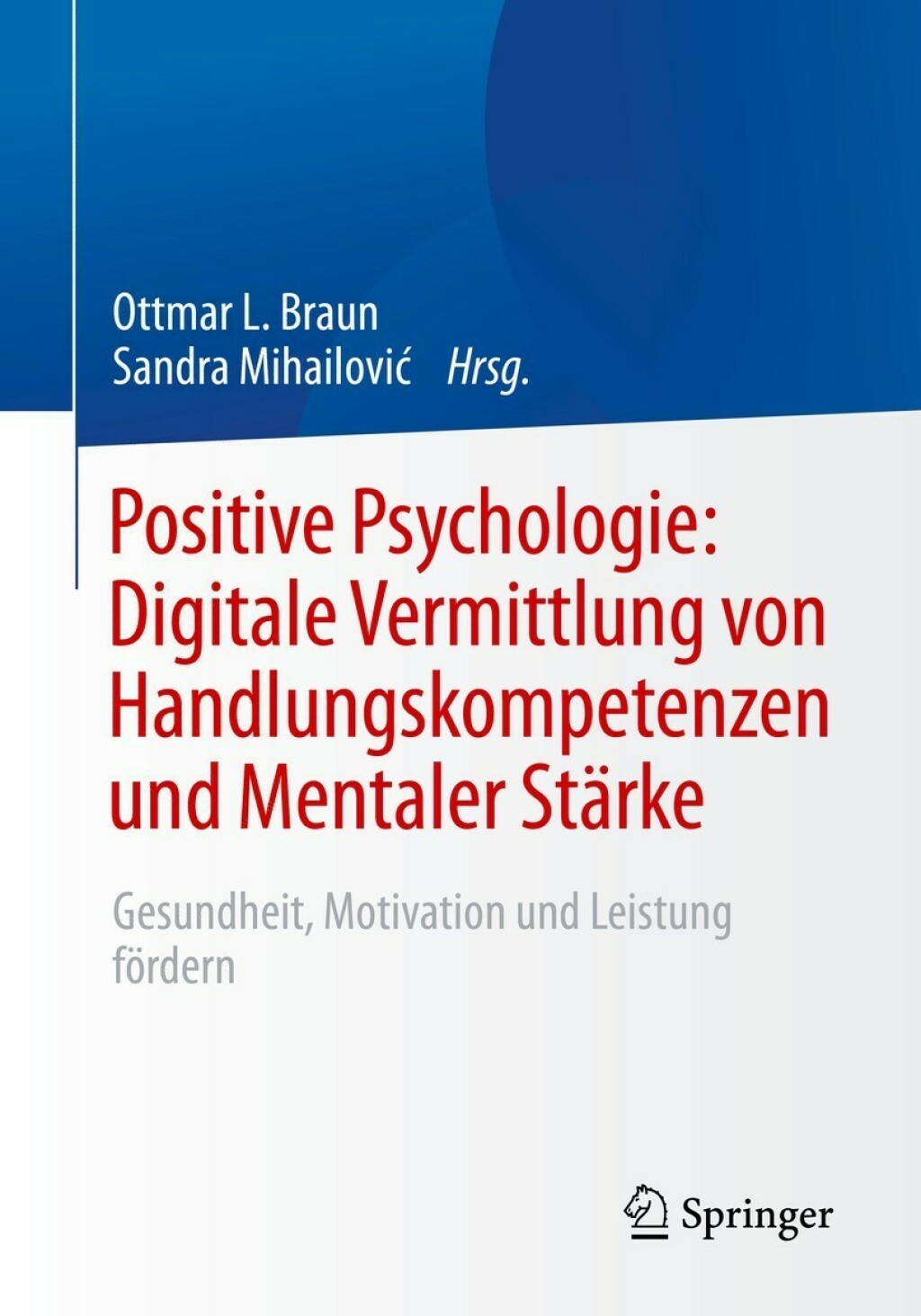 Positive Psychologie: Digitale Vermittlung von Handlungskompetenzen und Mentaler StÃ¤rke Gesundheit, Motivation und Leistung fÃ¶rdern  â€“ PDF/EPUB Version Downloadable