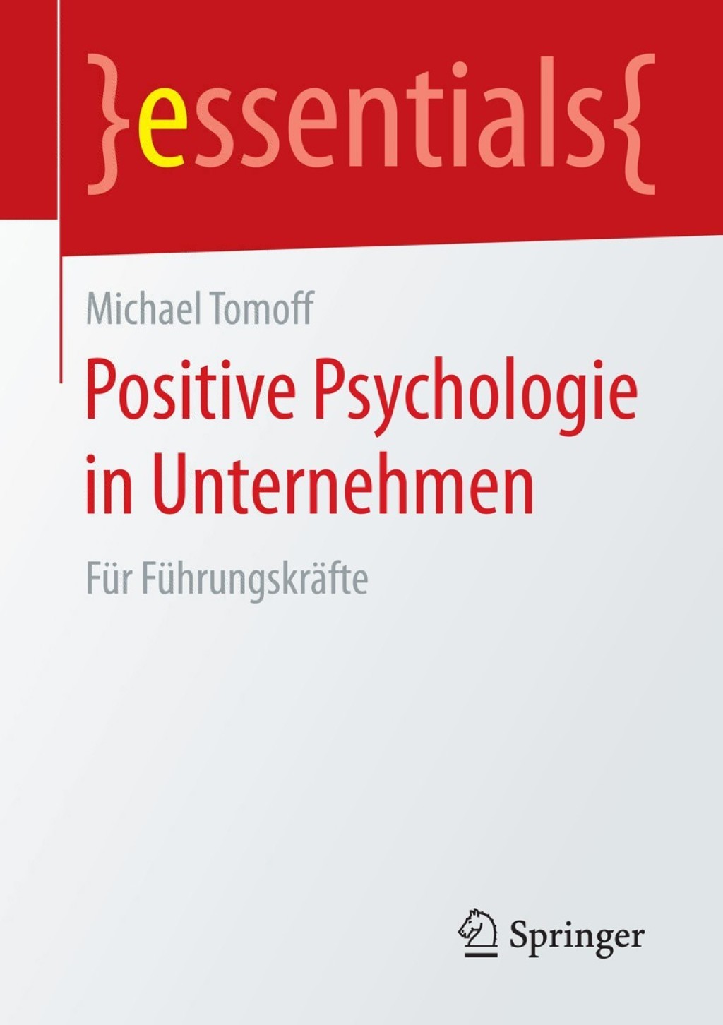 Positive Psychologie in Unternehmen FÃ¼r FÃ¼hrungskrÃ¤fte - (PDF/EPUB Version)