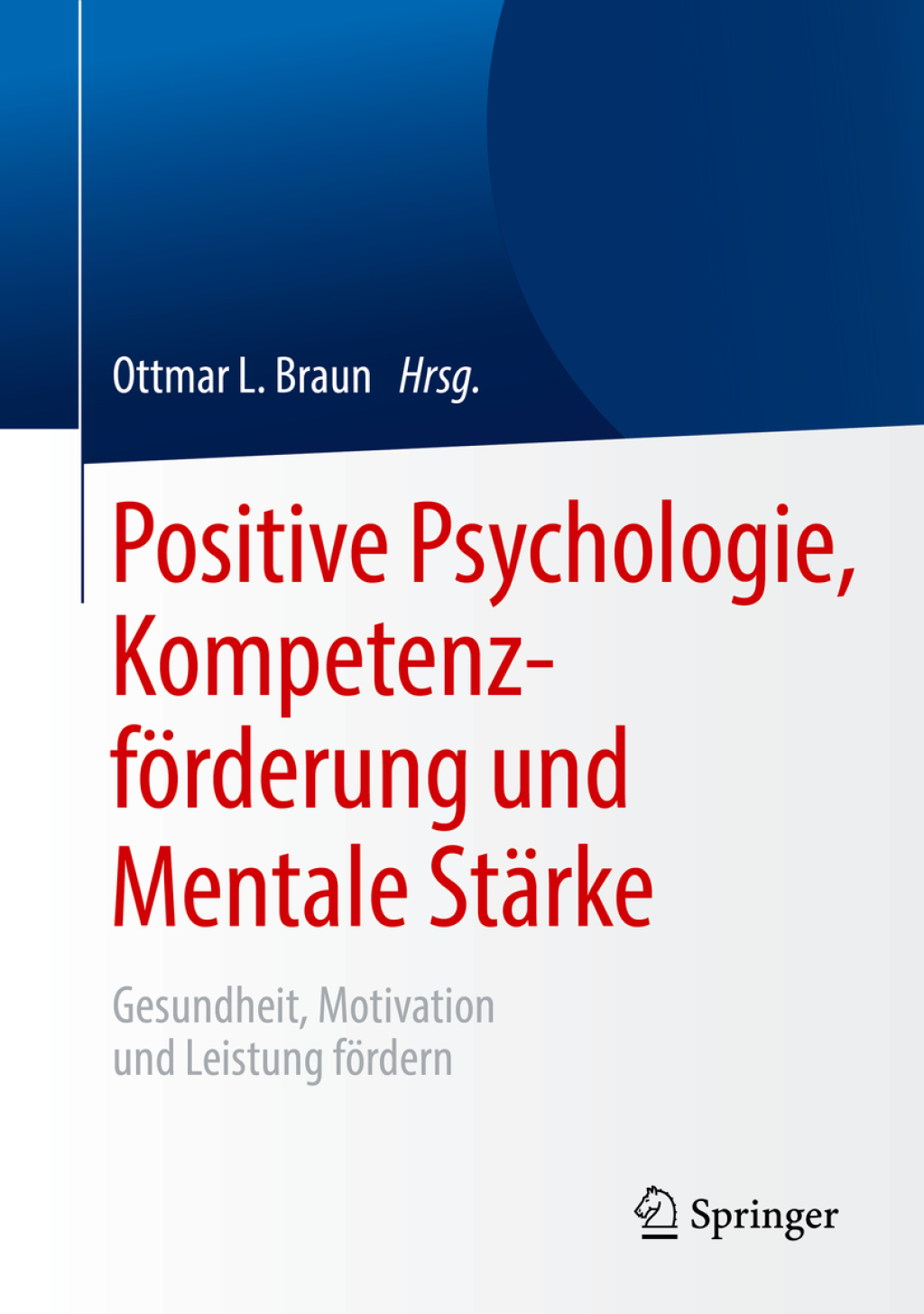 Positive Psychologie, KompetenzfÃ¶rderung und Mentale StÃ¤rke Gesundheit, Motivation und Leistung fÃ¶rdern  â€“ PDF/EPUB Version Downloadable