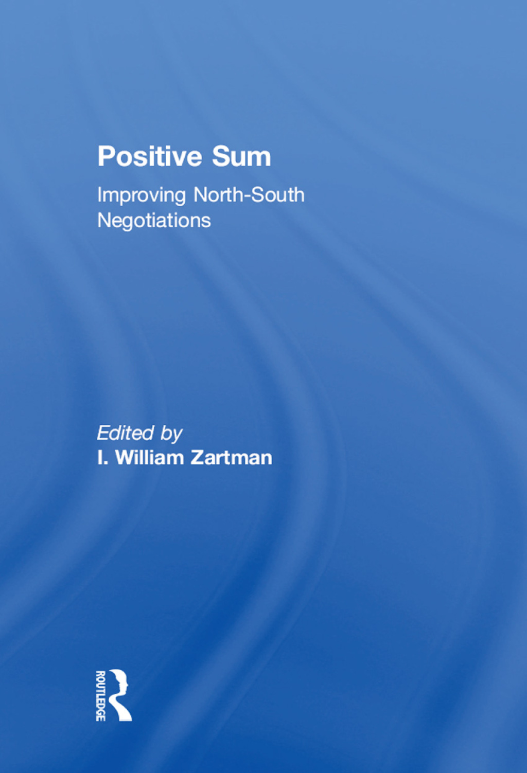 Positive Sum Improving North-South Negotiations 1st Edition â€“ PDF/EPUB Version Downloadable
