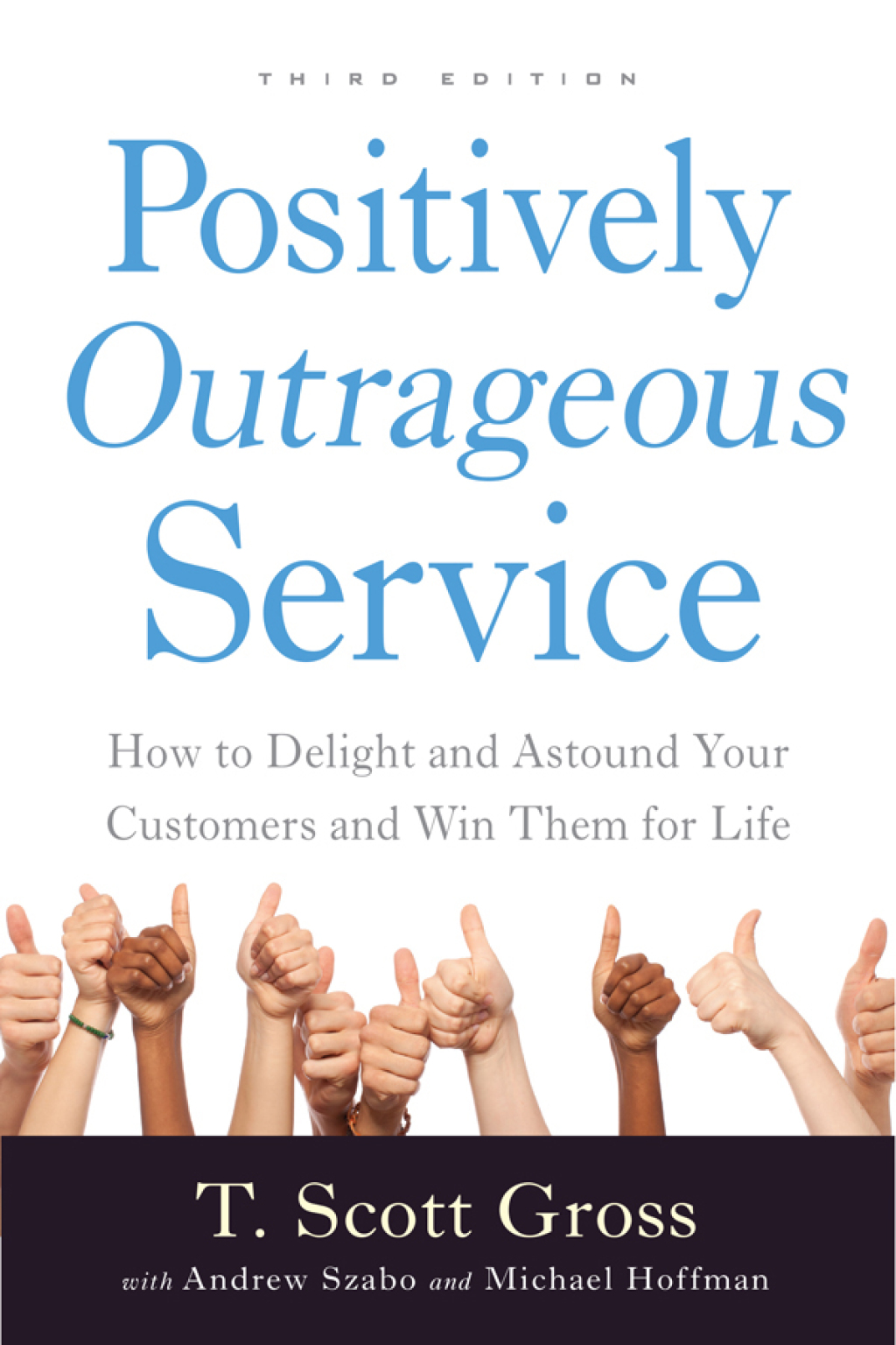 Positively Outrageous Service How to Delight and Astound Your Customers and Win Them for Life 3rd Edition - (PDF/EPUB Version)
