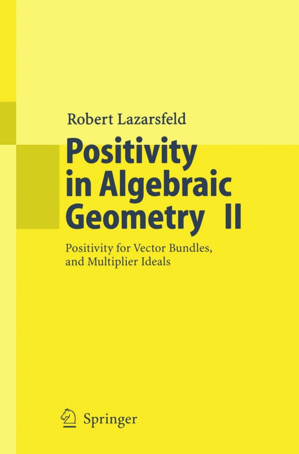 Positivity in Algebraic Geometry II Positivity for Vector Bundles, and Multiplier Ideals  â€“ PDF/EPUB Version Downloadable