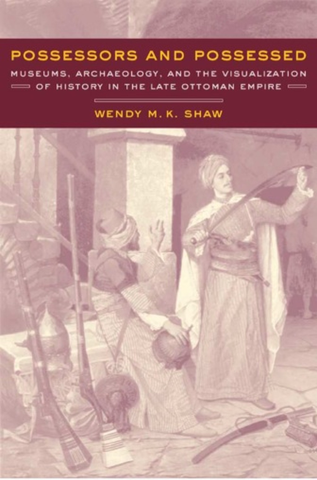 Possessors and Possessed Museums, Archaeology, and the Visualization of History in the Late Ottoman Empire 1st Edition â€“ PDF/EPUB Version Downloadable