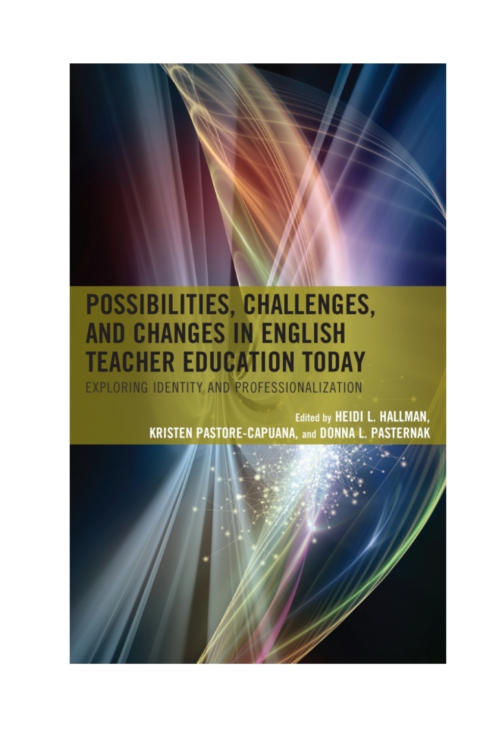 Possibilities, Challenges, and Changes in English Teacher Education Today Exploring Identity and Professionalization - (PDF/EPUB Version)