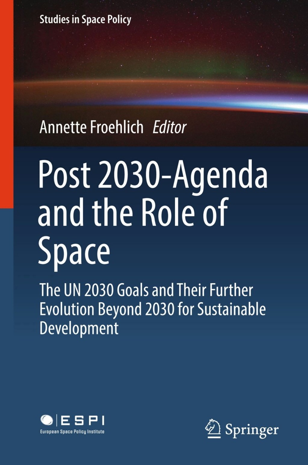 Post 2030-Agenda and the Role of Space The UN 2030 Goals and Their Further Evolution Beyond 2030 for Sustainable Development  â€“ PDF/EPUB Version Downloadable
