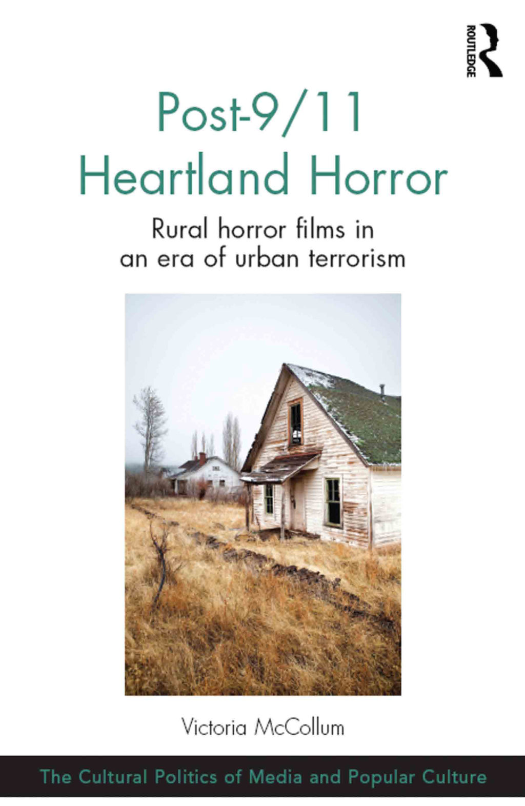 Post-9/11 Heartland Horror Rural horror films in an era of urban terrorism 1st Edition â€“ PDF/EPUB Version Downloadable
