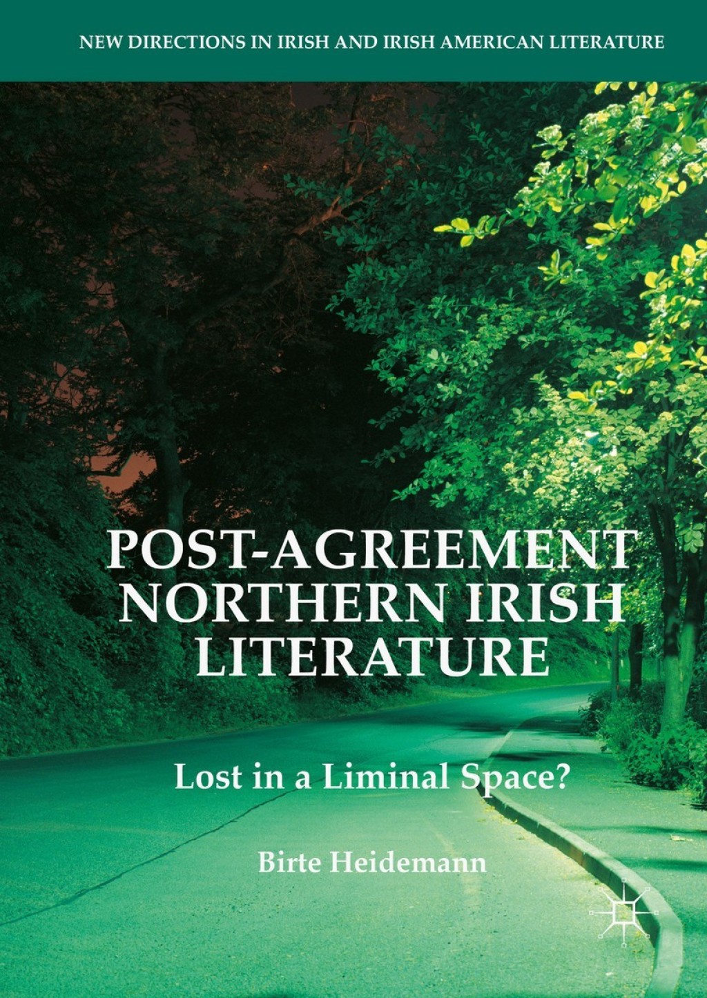 Post-Agreement Northern Irish Literature Lost in a Liminal Space?  â€“ PDF/EPUB Version Downloadable