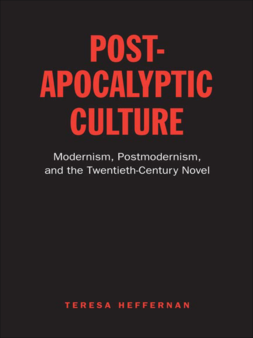 Post-Apocalyptic Culture Modernism, Postmodernism, and the Twentieth-Century Novel 1st Edition â€“ PDF/EPUB Version Downloadable