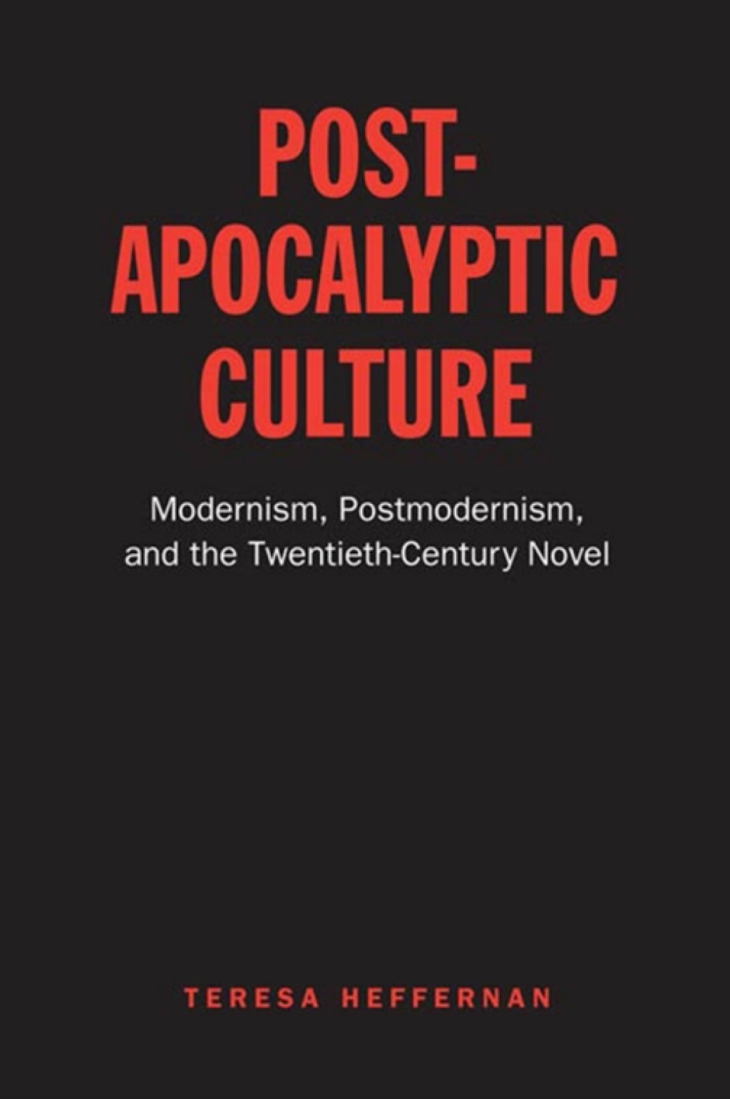 Post-Apocalyptic Culture Modernism, Postmodernism, and the Twentieth-Century Novel 1st Edition â€“ PDF/EPUB Version Downloadable