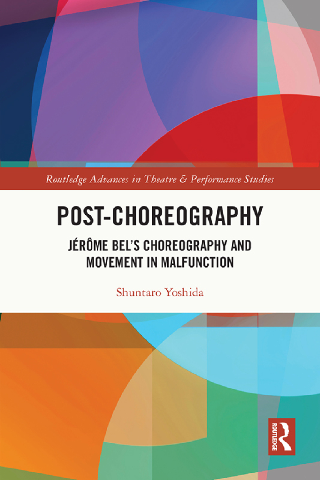 Post-choreography JÃ©rÃ´me Belâ€™s Choreography and Movement in Malfunction 1st Edition â€“ PDF/EPUB Version Downloadable