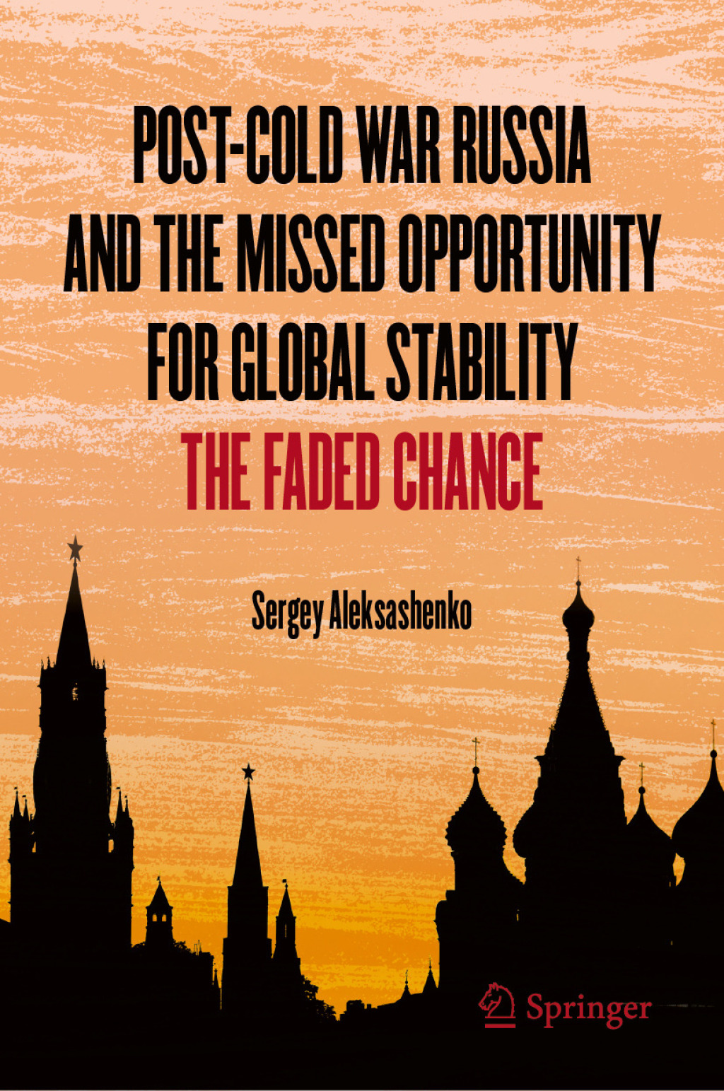 Post-Cold War Russia and the Missed Opportunity for Global Stability The Faded Chance  â€“ PDF/EPUB Version Downloadable