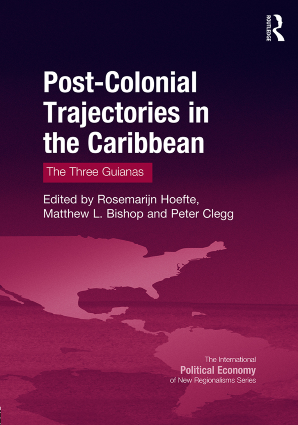 Post-Colonial Trajectories in the Caribbean The Three Guianas 1st Edition â€“ PDF/EPUB Version Downloadable