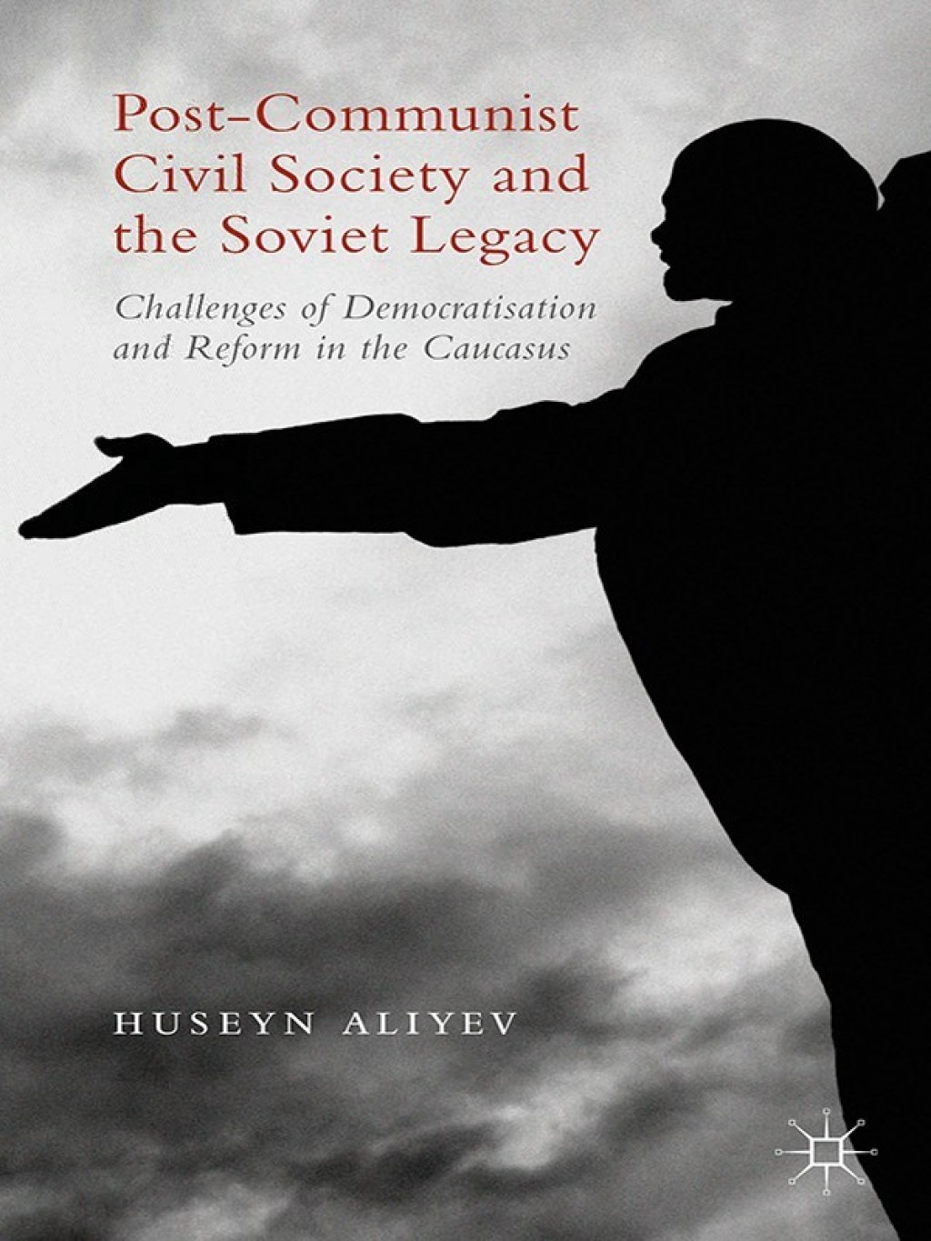 Post-Communist Civil Society and the Soviet Legacy Challenges of Democratisation and Reform in the Caucasus  â€“ PDF/EPUB Version Downloadable