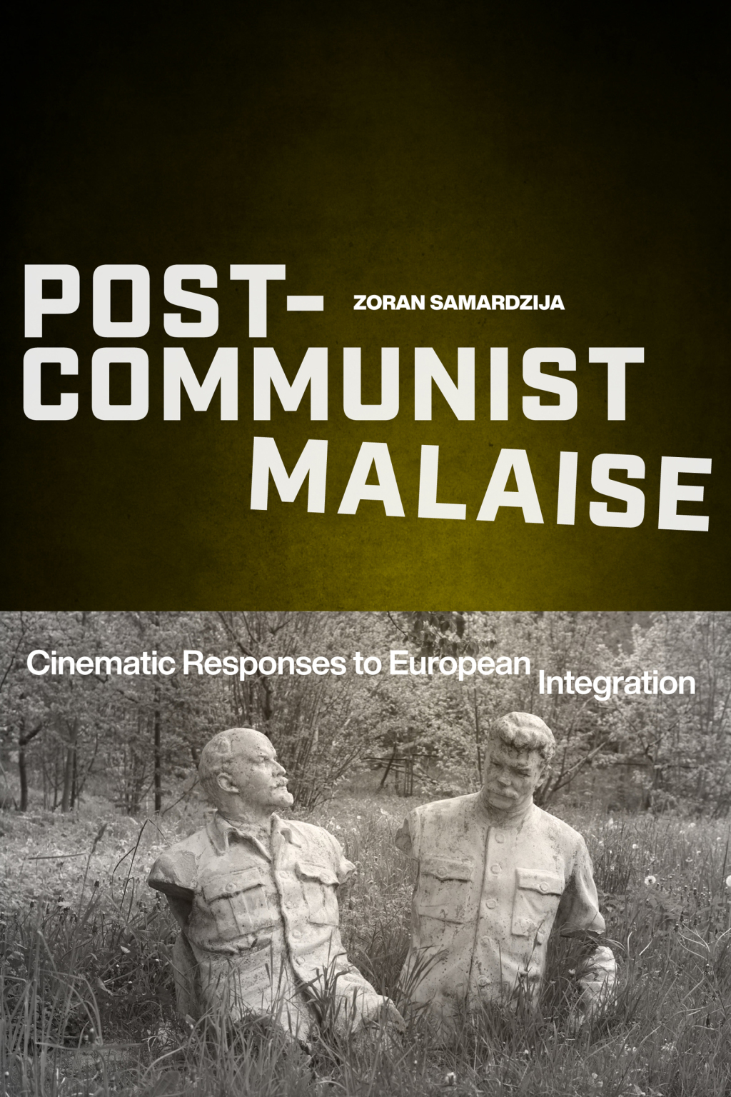 Post-Communist Malaise Cinematic Responses to European Integration  â€“ PDF/EPUB Version Downloadable