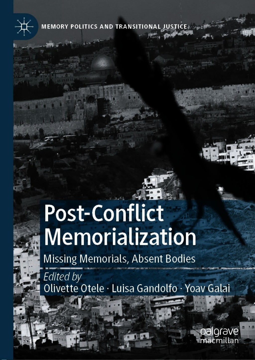 Post-Conflict Memorialization Missing Memorials, Absent Bodies  â€“ PDF/EPUB Version Downloadable