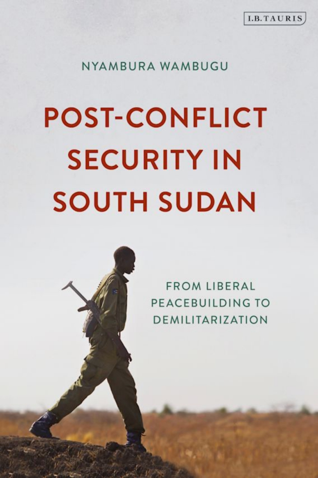 Post-Conflict Security in South Sudan From Liberal Peacebuilding to Demilitarization 1st Edition â€“ PDF/EPUB Version Downloadable