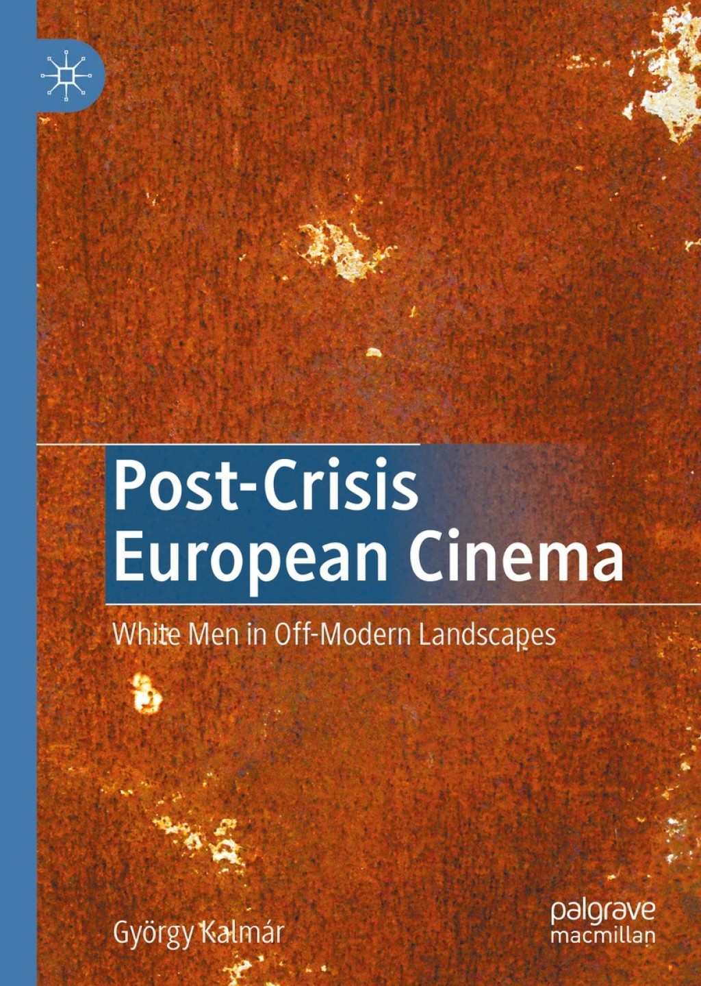 Post-Crisis European Cinema White Men in Off-Modern Landscapes  â€“ PDF/EPUB Version Downloadable