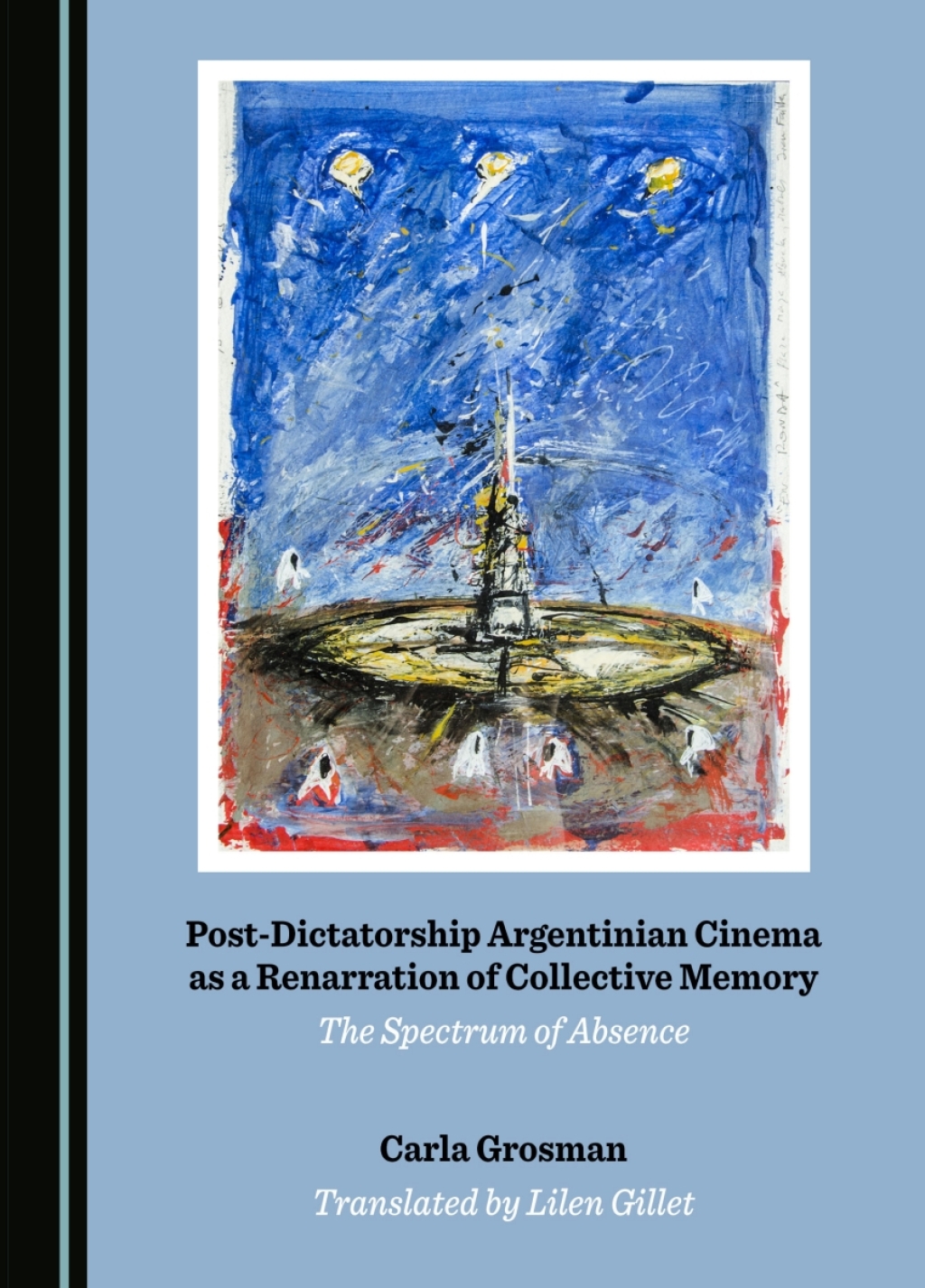 Post-Dictatorship Argentinian Cinema as a Renarration of Collective Memory The Spectrum of Absence 1st Edition â€“ PDF/EPUB Version Downloadable